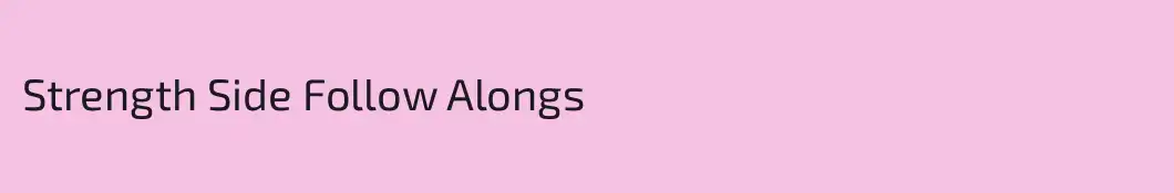 Strength Side Follow Alongs